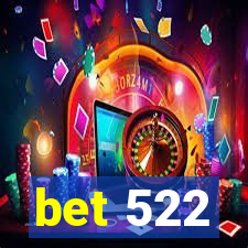 bet 522